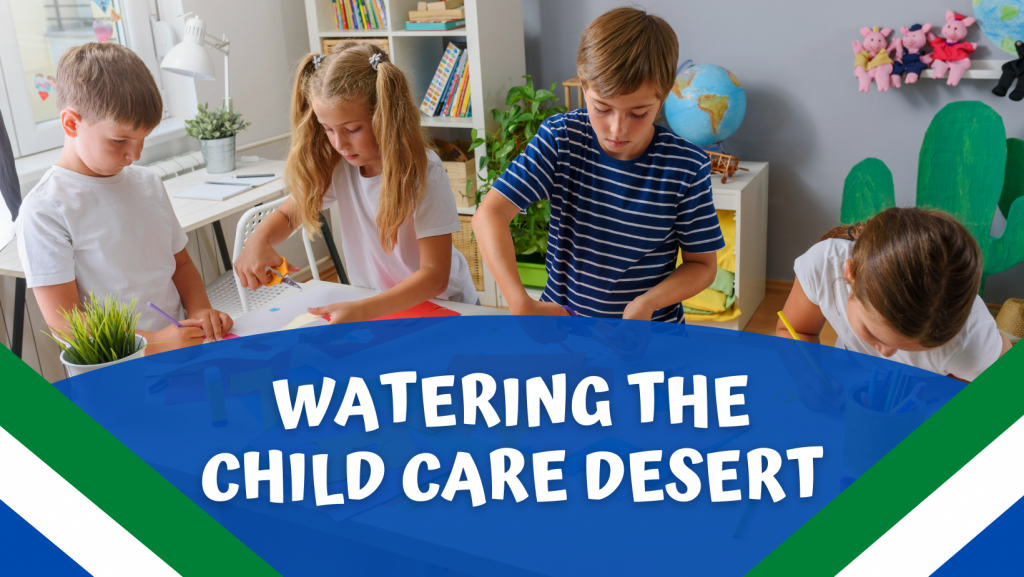 Children sitting at a desk coloring, writing, and cutting paper. Text reads Watering the Child Care Desert.